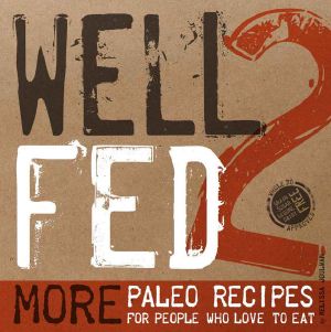 [Well Fed 02] • More Paleo Recipes for People Who Love to Eat